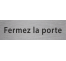 Plaque de porte rectangulaire "fermez la porte" rouge