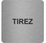 Pictogramme en alu en relief "Tirez"