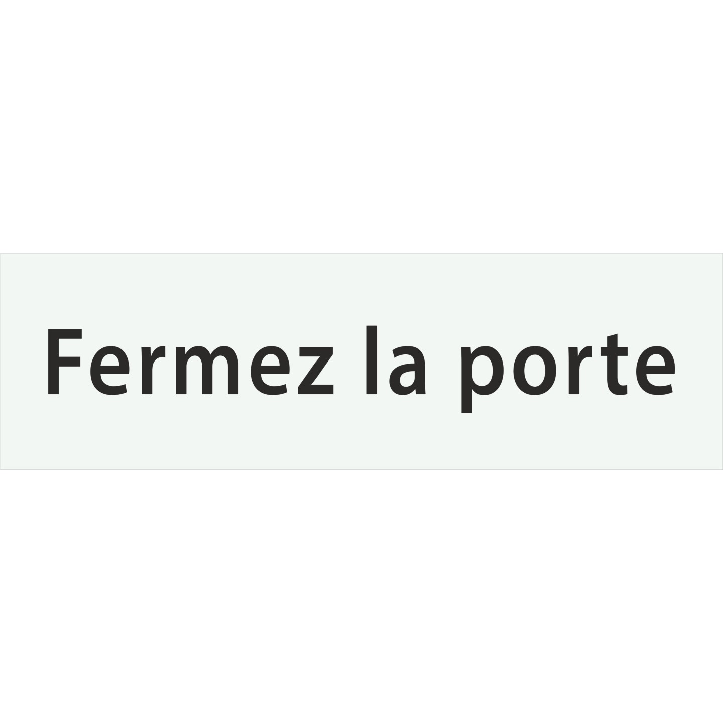 Plaque porte avec relief   "Fermez la porte"