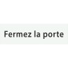 Plaque porte avec relief   "Fermez la porte"