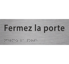 Plaque porte avec Braille et relief "Fermez la porte"