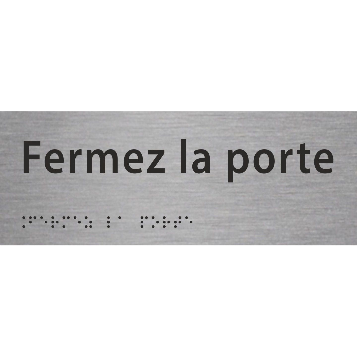 Plaque porte avec Braille et relief   "Fermez la porte"
