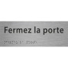 Plaque porte avec Braille et relief   "Fermez la porte"