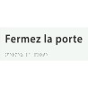 Plaque porte avec Braille et relief   "Fermez la porte"