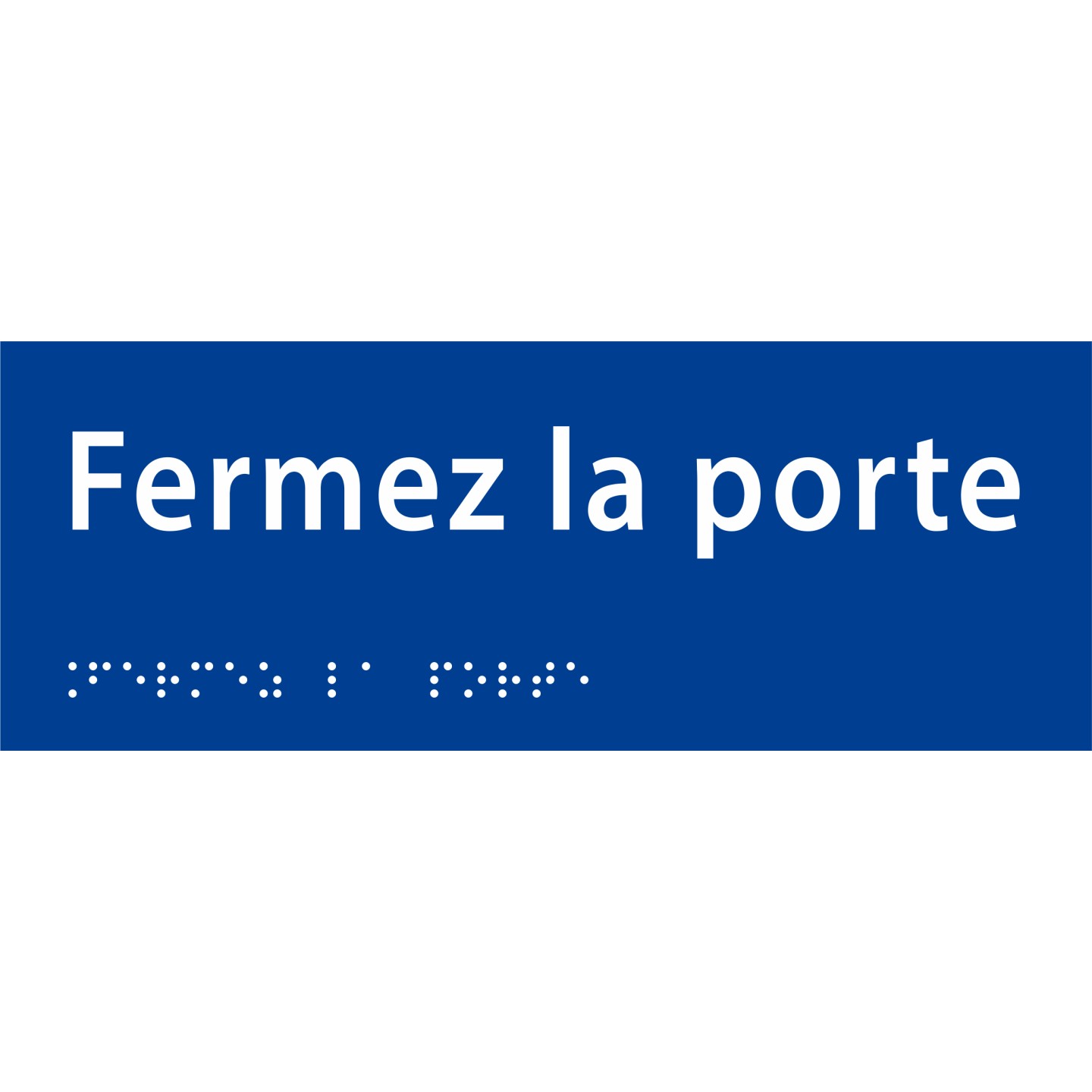 Plaque porte avec Braille et relief   "Fermez la porte"