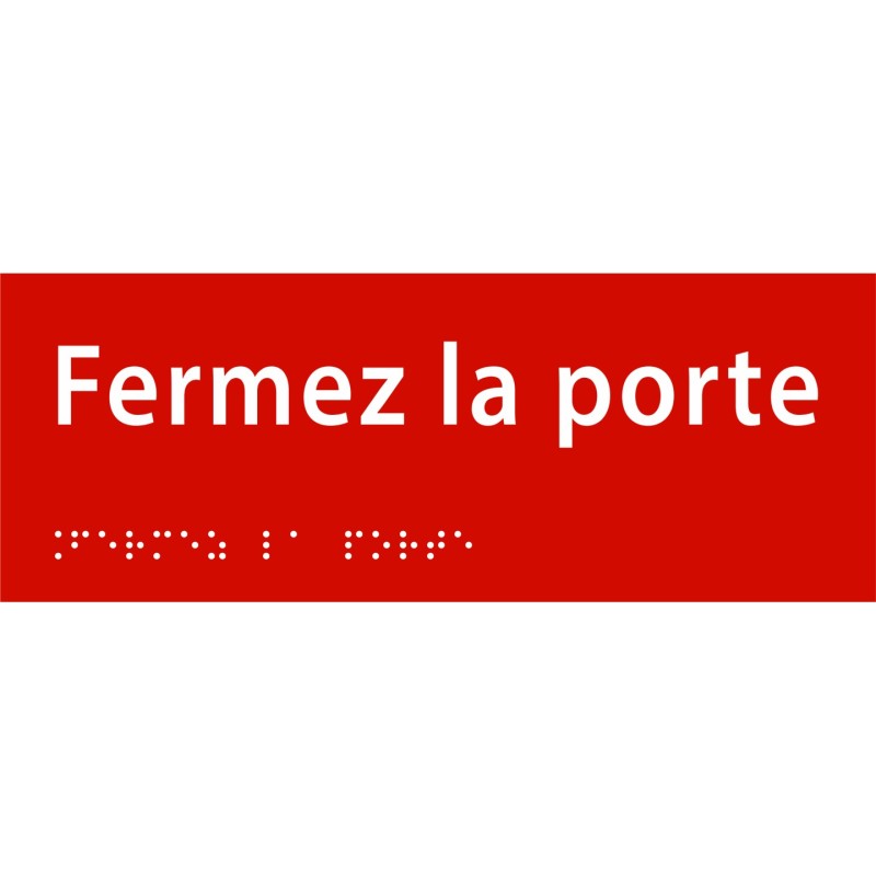 Plaque porte avec Braille et relief   "Fermez la porte"
