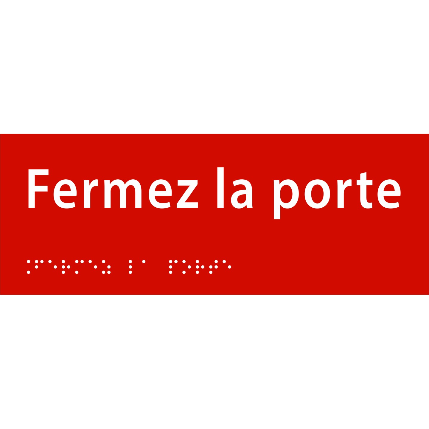 Plaque porte avec Braille et relief   "Fermez la porte"