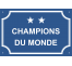 Plaque de rue humoristique en alu "Champions du monde"