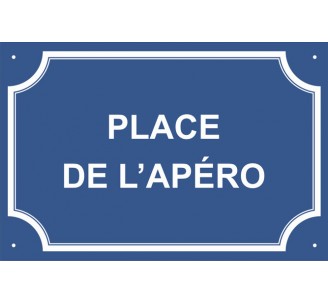 Plaque de rue humoristique en alu "Place de l'apéro"