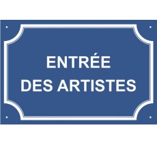 Plaque de rue humoristique en alu "Entrée des Artistes"