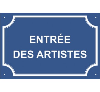 Plaque de rue humoristique en alu "Entrée des Artistes"