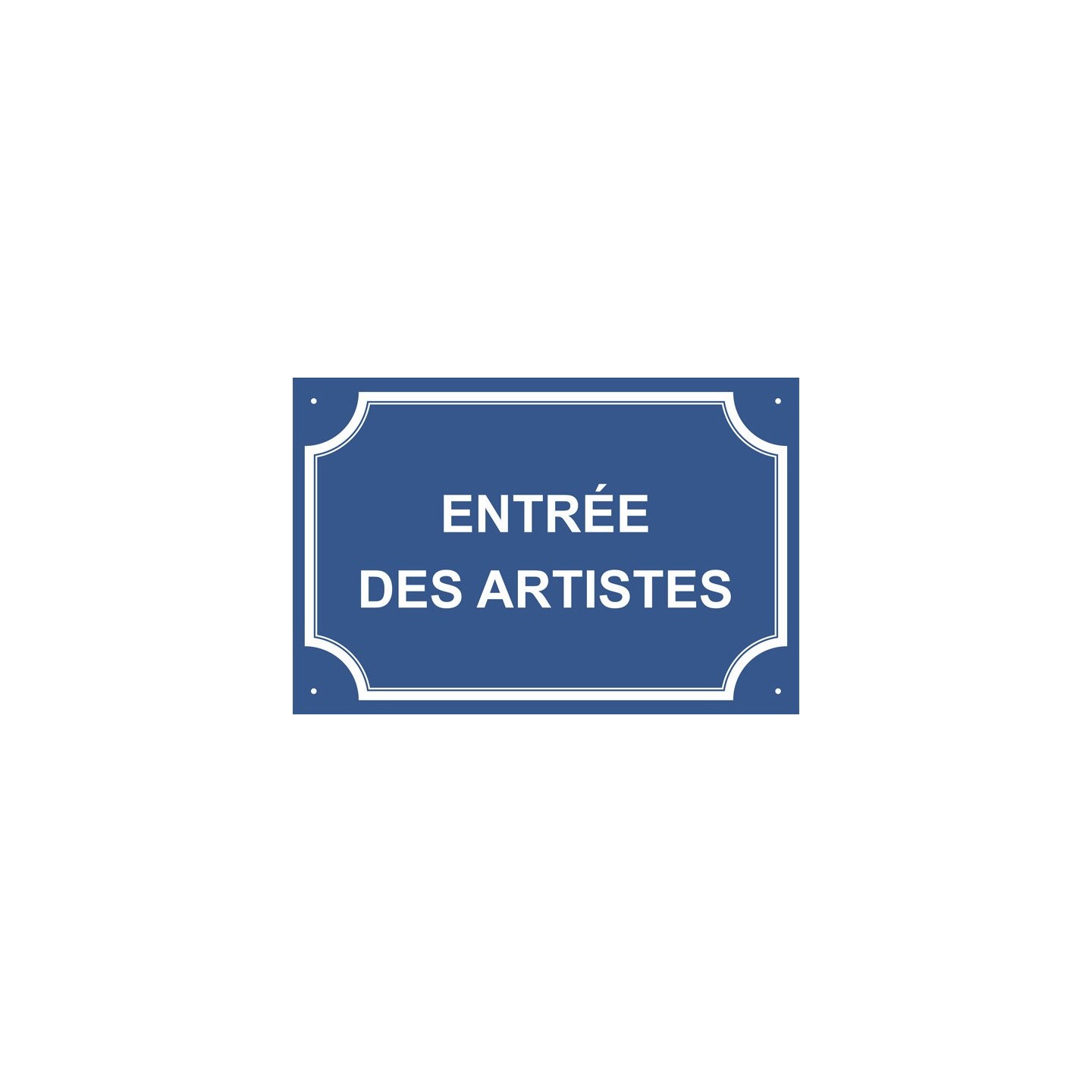 Plaque de rue humoristique en alu "Entrée des Artistes"