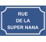 Plaque de rue humoristique en alu "Rue de la super nana"