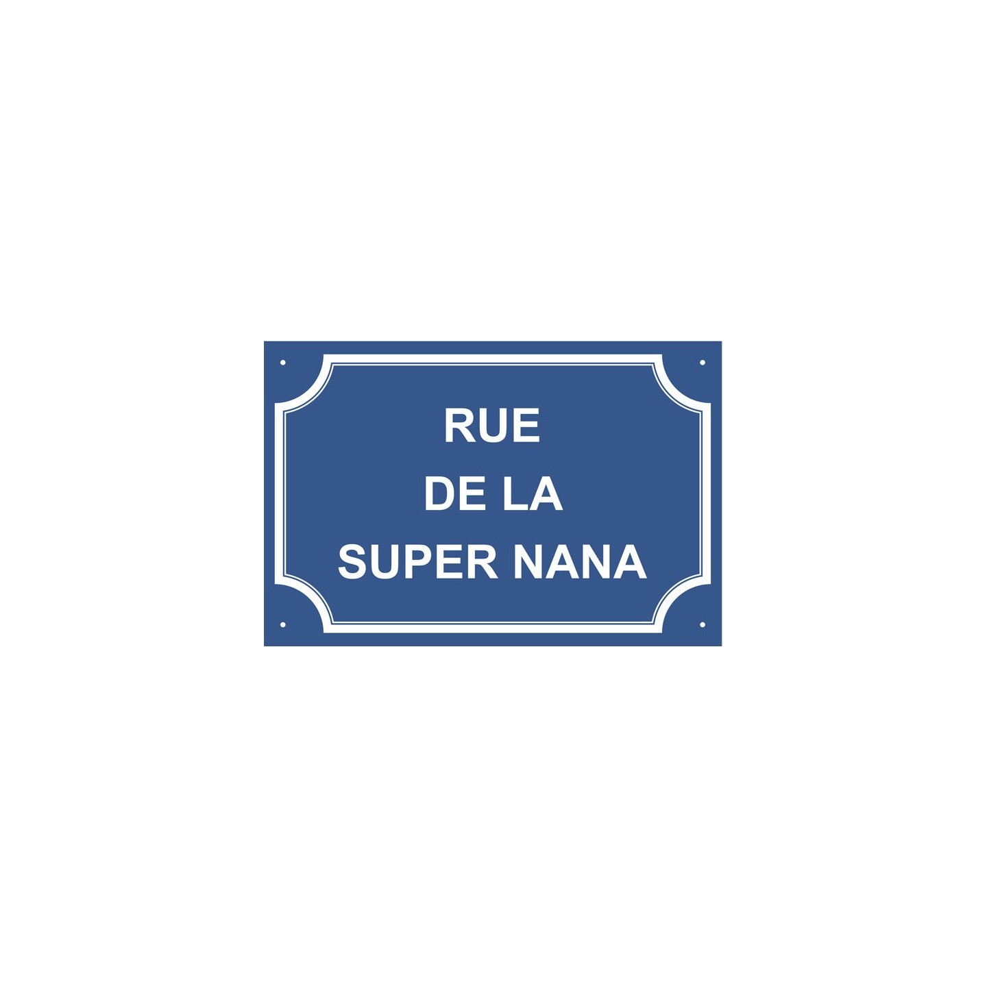 Plaque de rue humoristique en alu "Rue de la super nana"