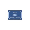 Plaque de rue humoristique en alu "Rue de la super nana"