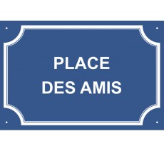 Plaque de rue humoristique en alu "Place des Amis"