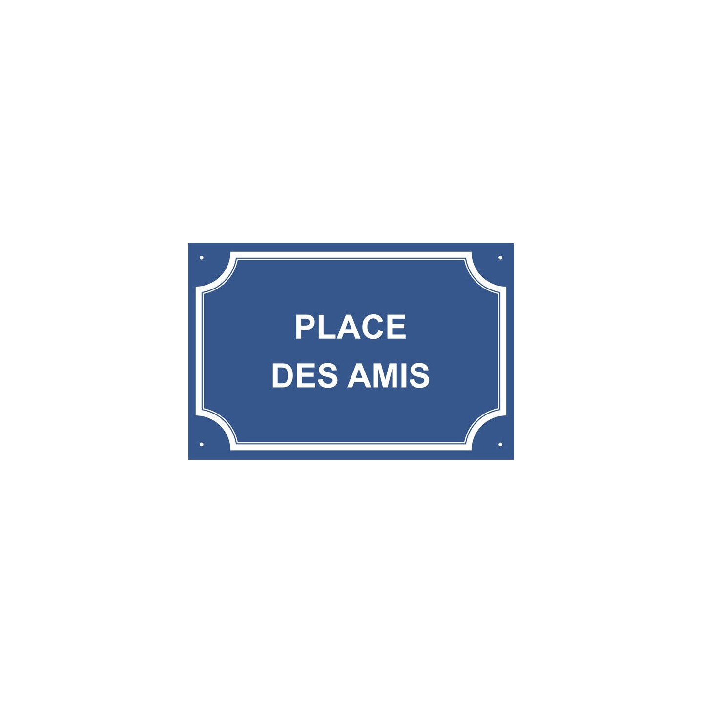 Plaque de rue humoristique en alu "Place des Amis"