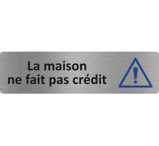 Plaque de porte standard en aluminium " La maison ne fait pas crédit "