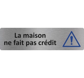 Plaque de porte économique " La maison ne fait pas crédit "