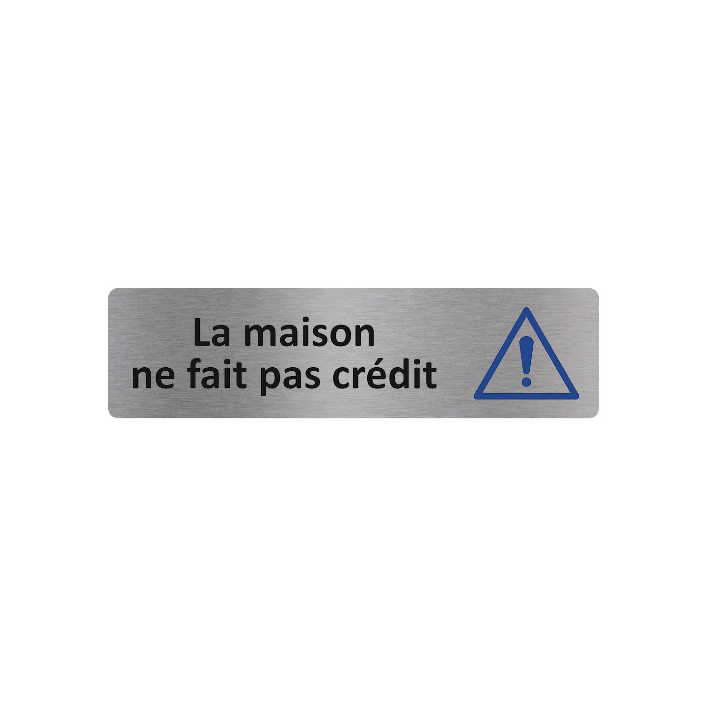 Plaque de porte économique " La maison ne fait pas crédit "