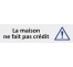 Plaque de porte économique " La maison ne fait pas crédit "