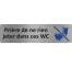 Plaque de porte économique " Prière de ne rien jeter dans ces wc "
