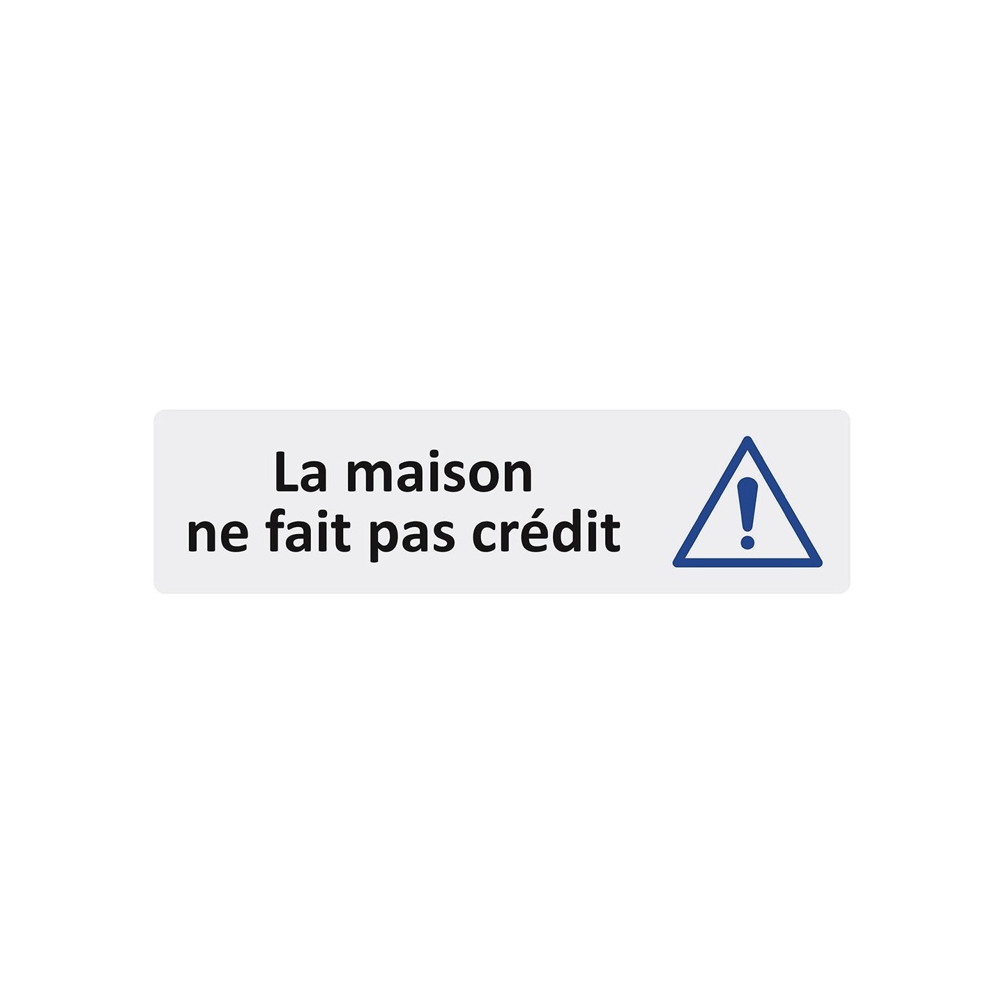 Plaque de porte économique " La maison ne fait pas crédit "