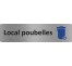 Plaque de porte économique " Local poubelles "