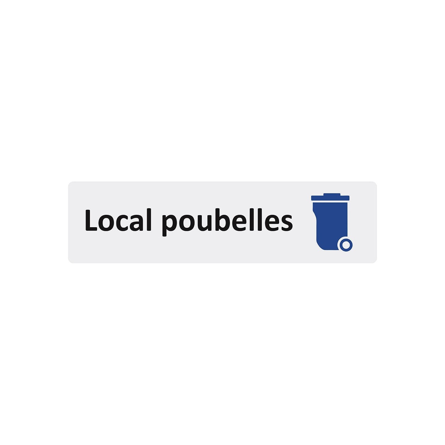 Plaque de porte économique " Local poubelles "
