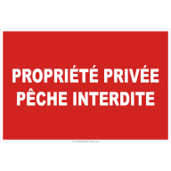 Panneau de sécurité Propriété privée, pêche interdite