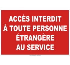 Panneau de sécurité Accès interdit à toute personne étrangère au service