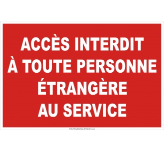 Panneau de sécurité Accès interdit à toute personne étrangère au service