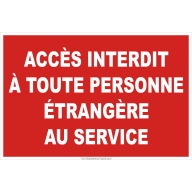 Panneau de sécurité Accès interdit à toute personne étrangère au service