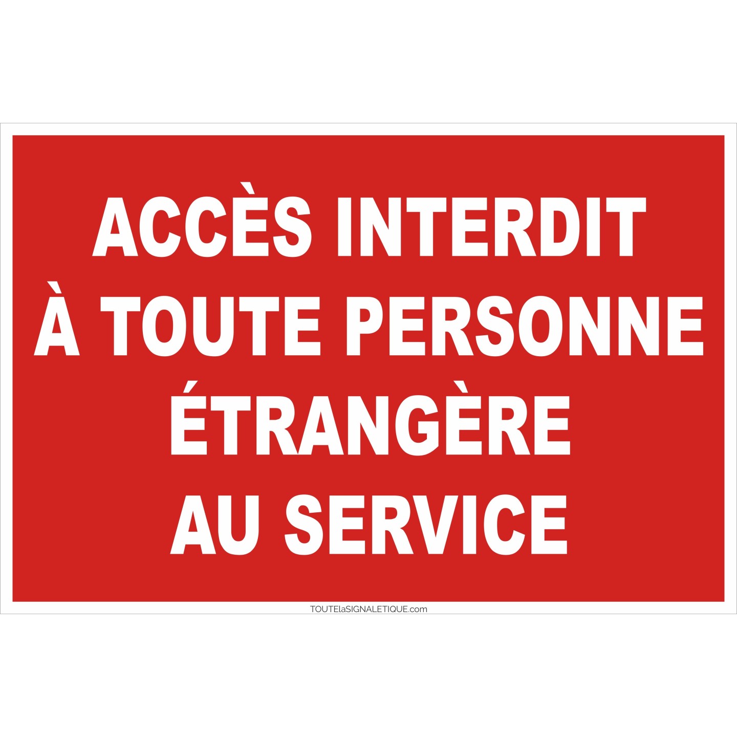 Panneau de sécurité Accès interdit à toute personne étrangère au service