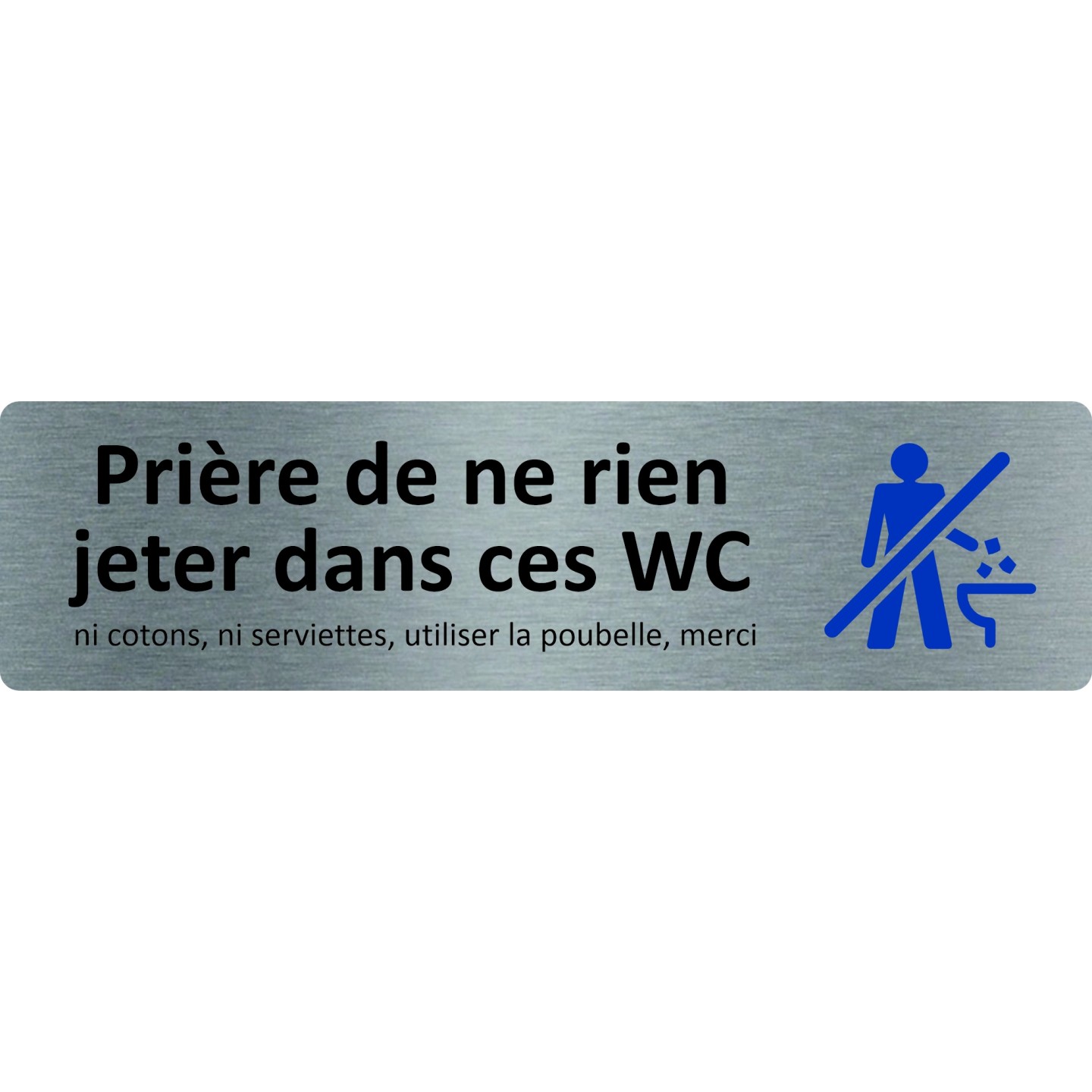 Plaque de porte standard " Prière de ne rien jeter dans ces WC " - Aluminium